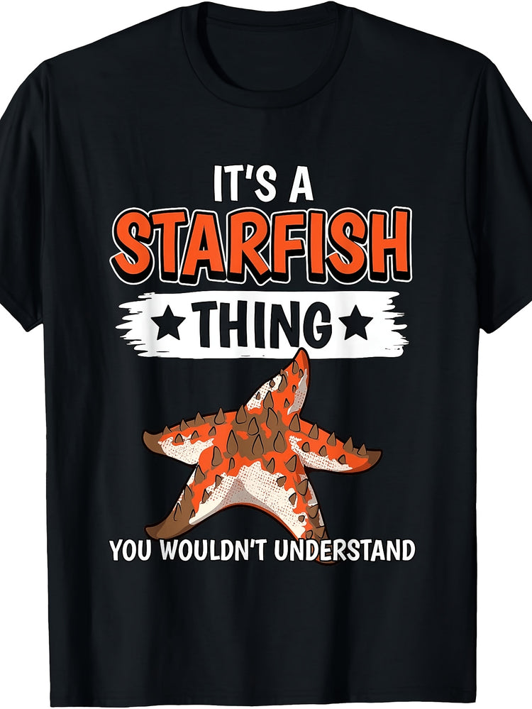 Funny Starfish Thing You Wouldn'T Understand Graphic Tee, Men'S And Women'S T-Shirt, Starfish Lover Quote Design, Summer Beach Vacation Wear